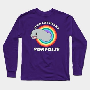 Porpoise of Life Long Sleeve T-Shirt